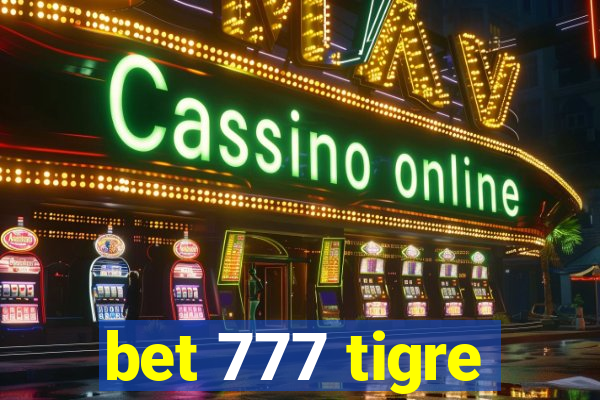 bet 777 tigre